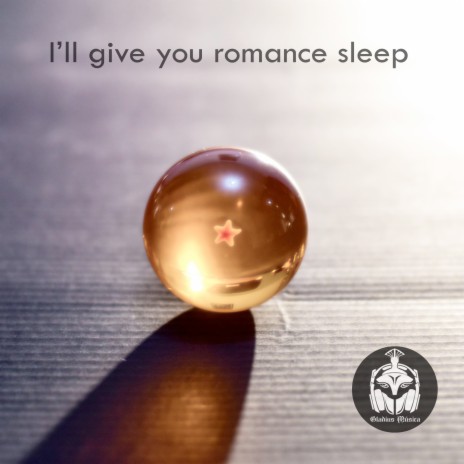 I'll Give You Romance Sleep