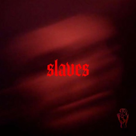 SLAVES | Boomplay Music
