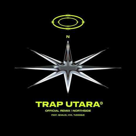 Trap Utara (Remix) ft. H1k, YungQue, Qhalid, $an & AzimAliff | Boomplay Music