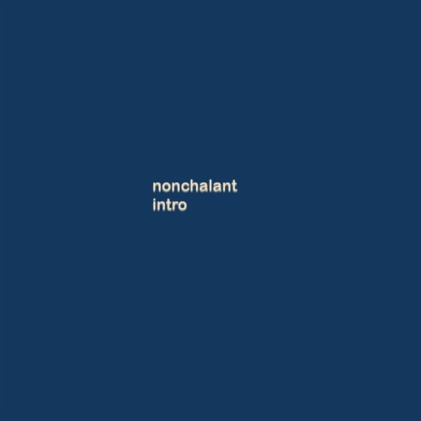 nonchalant intro | Boomplay Music