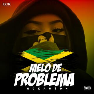 MELÔ DE PROBLEMA