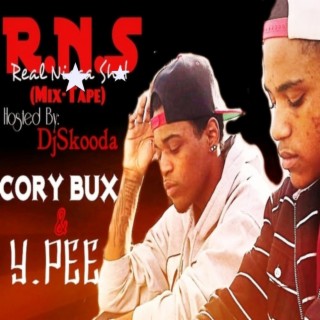 R.N.S (Real N***a Sh!t) Cory Bux & Y.Pee