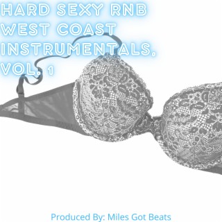 Hard Sexy Rnb West Coast Instrumentals, Vol. 1
