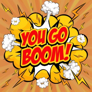 You Go Boom!