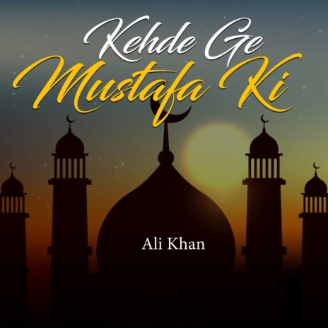 Kehde Ge Mustafa Ki | Boomplay Music