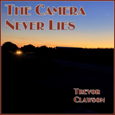 The Camera Never Lies | Boomplay Music