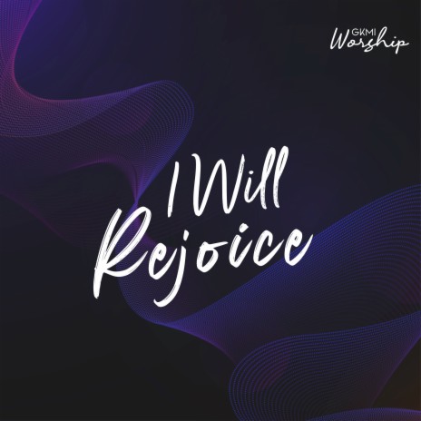 I Will Rejoice | Boomplay Music