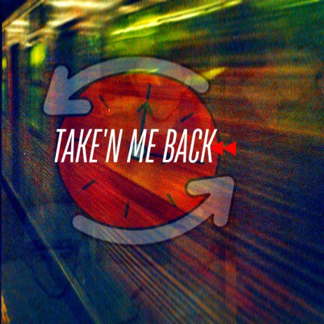 Take'n Me back | Boomplay Music