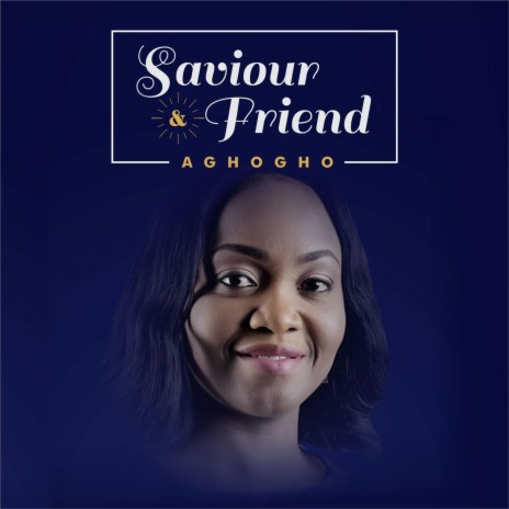 Saviour and Friend | Boomplay Music