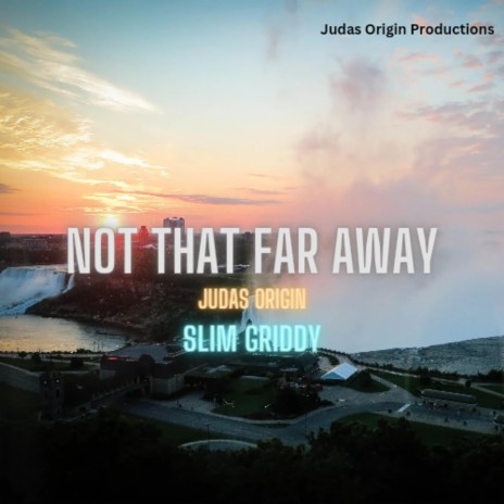 Not That Far Away ft. Slim Griddy | Boomplay Music