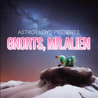 Gnorts, Mr. Alien lyrics | Boomplay Music