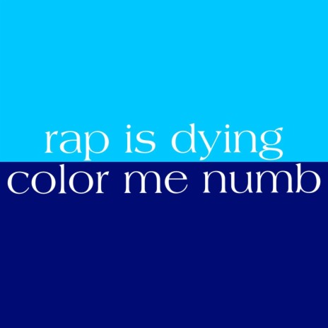 rap is dying / color me numb | Boomplay Music
