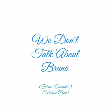 We Don't Talk About Bruno (From Encanto) [Music Box] | Boomplay Music