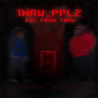 TMRW.PPL 2 : ESC FROM TMRW