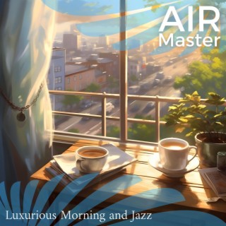 Luxurious Morning and Jazz