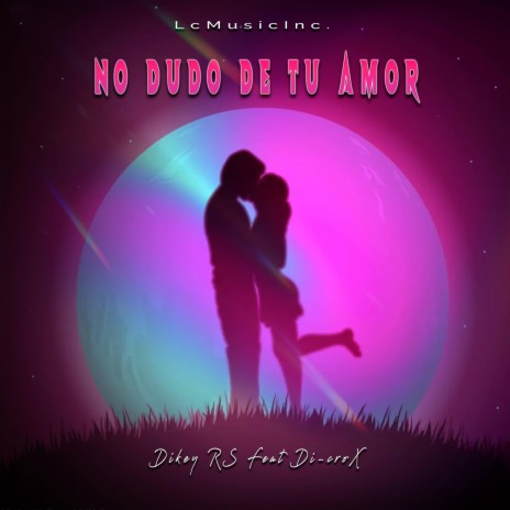 No dudo de tu amor ft. Di-croX | Boomplay Music