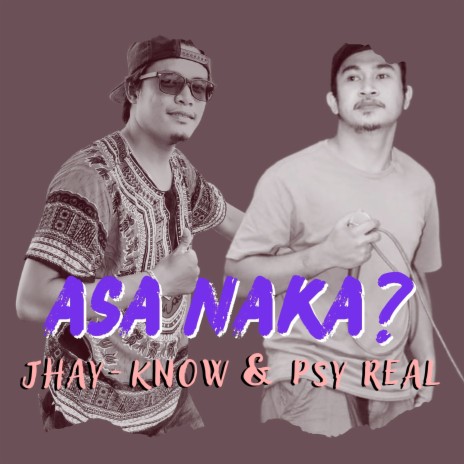 Asa Naka? ft. Psy Real | Boomplay Music