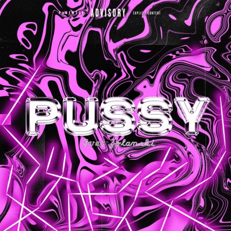 PUSSY ft. Chauan Xavier | Boomplay Music