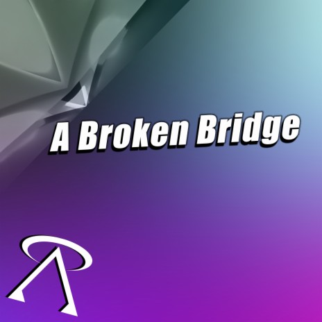 A Broken Bridge | Boomplay Music