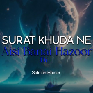 Surat Khuda Ne Aisi Banai Hazoor Di