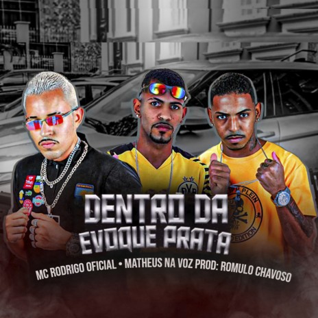 Dentro da Evoque Prata (feat, Matheus Na Voz) ft. Matheus Na Voz | Boomplay Music