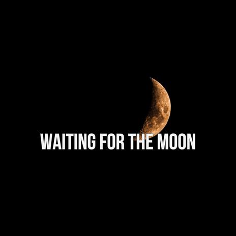 Waiting for the moon | Boomplay Music