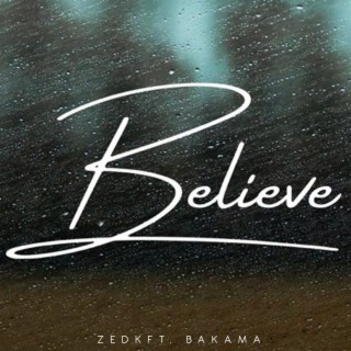 Believe Ft. Bakama