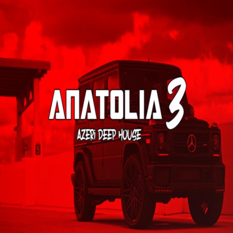 Anatolia 3 (Azeri Car Music)