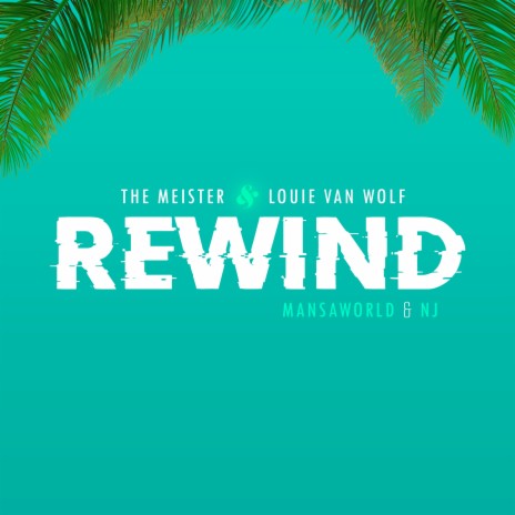 Rewind ft. The Meister, Mansaworld & NJ | Boomplay Music