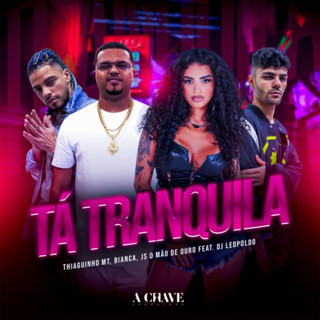 Tá Tranquila ft. Bianca, JS O Mão de Ouro & Dj Leopoldo | Boomplay Music