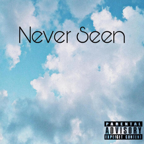 Never Seen | Boomplay Music