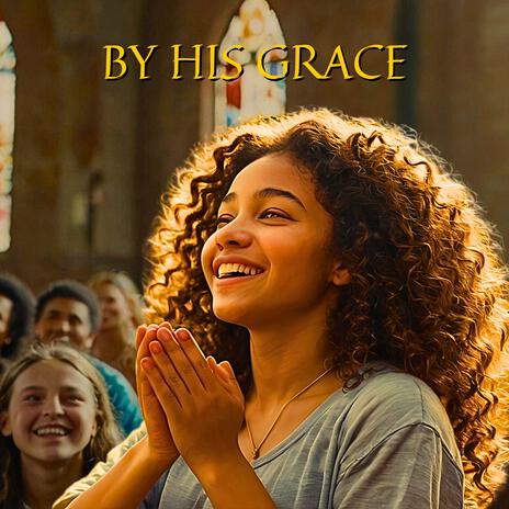 By His Grace | Boomplay Music