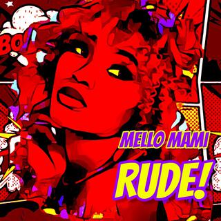 RUDE! (Mello Mami)