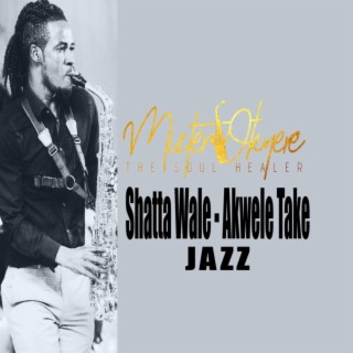 Shatta Wale Akwele Take Jazz