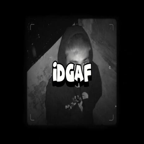 IDGAF | Boomplay Music