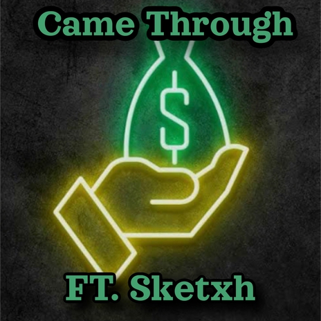 Came Through ft. Sketxh | Boomplay Music