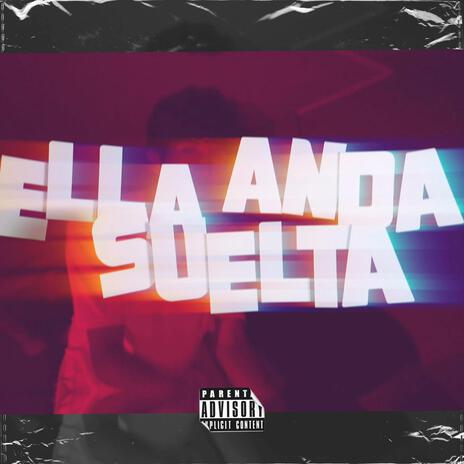 Ella anda suelta ft. J-Skrt & Baked | Boomplay Music