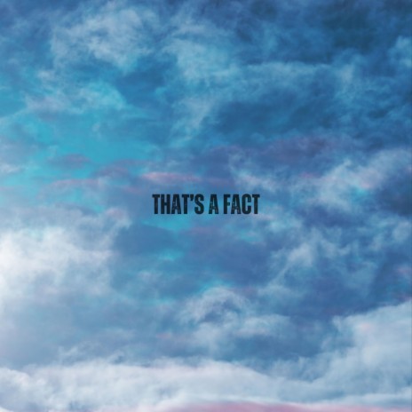 That's A Fact | Boomplay Music