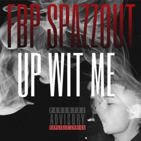 Up Wit Me ft. FBP Spazzout | Boomplay Music