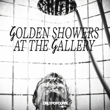 Golden Showers At The Gallery | Boomplay Music