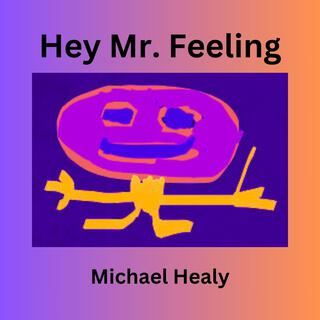 Hey Mr Feeling