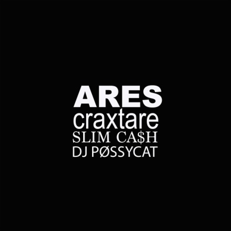 Ares ft. Slim Ca$h & DJ Pøssycat