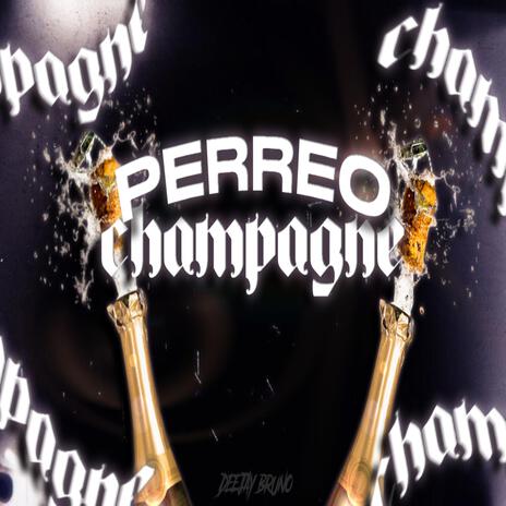 Perreo Champagne | Boomplay Music