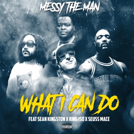 What I Can Do (feat. Sean Kingston,Seuss Mace & King Iso) | Boomplay Music