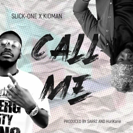 Call Me - Slick-One (Ft. KidMan) | Boomplay Music