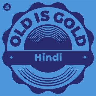 Old is Gold -Hindi