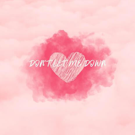 Don't Let Me Down | Boomplay Music