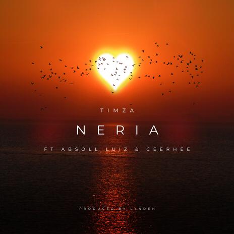 Neria ft. Timza & CEEHREE | Boomplay Music