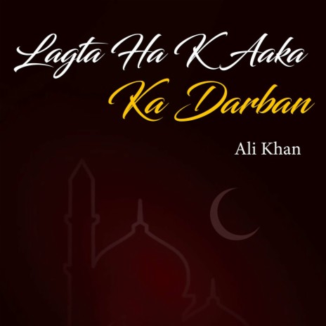 Lagta Ha K Aaka Ka Darban | Boomplay Music