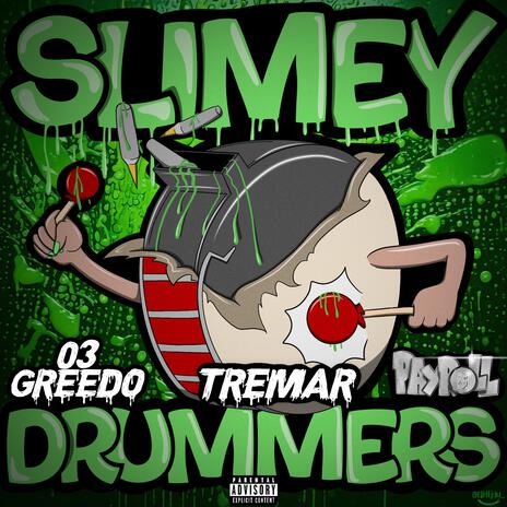 Slimey Drummers ft. 03 Greedo & Tremar | Boomplay Music